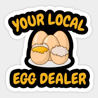 Your Local Egg Dealer, Farm Fresh eggs, Funny Farm Sticker